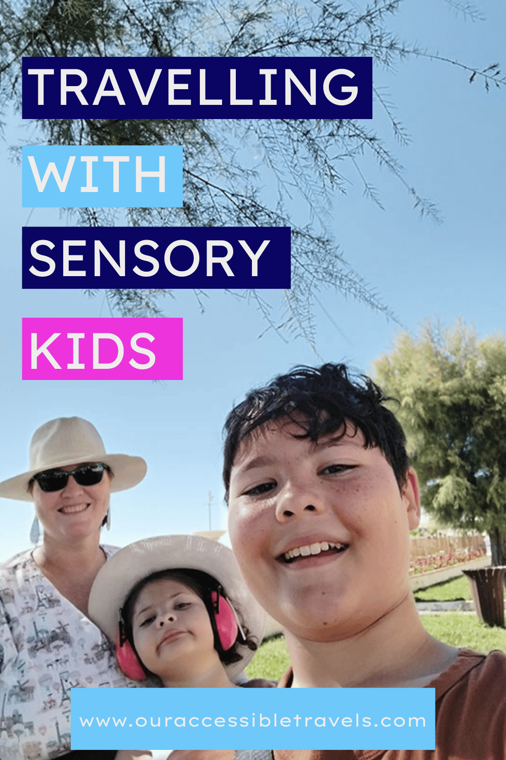 Pinterest Pin with Title: Travelling with Sensory Kids and a mother and children smiling outdoors on a clear day. The daughter has ear defenders on