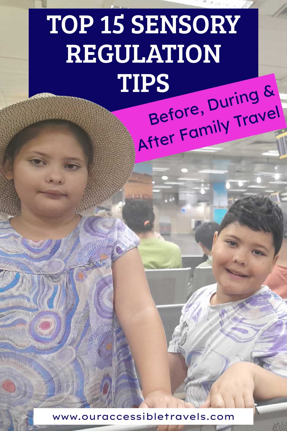 Pinterest Pin with Title: Top 15 Sensory Regulation Tips and subtitle: Before, During & After Family Travel. Image of a brother and sister smiling while waiting at the airport