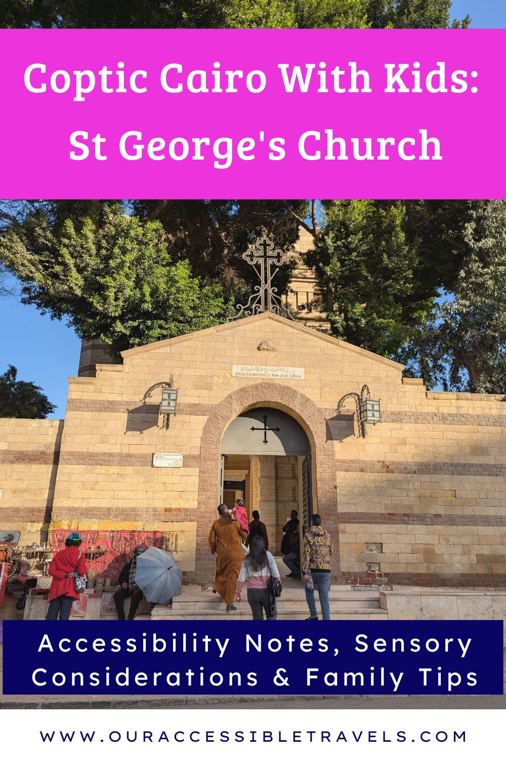 Pin with Title: Coptic Cairo with Kids: St George's Church and subheading Accessibility Notes, Sensory Considerations & Family Tips. Image of the brick entryway to the church